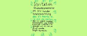 Housewarming, Studenterpræsterne på KU inviterer til housewarming i vores (næsten) nye lokale på Vartov, Farvergade 27, opg. H. stuen